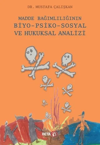 Madde Bağımlılığının Biyo-Psiko-Sosyal ve Hukuksal Analizi – Mustafa Çalışkan – Beta Yayınevi kitap kapağı