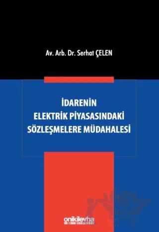 İdarenin Elektrik Piyasasındaki Sözleşmelere Müdahalesi – Serhat Çelen – On İki Levha Yayınları kitap kapağı