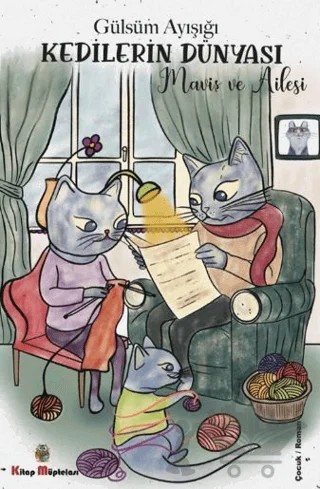 Kedilerin Dünyası - Maviş ve Ailesi – Gülsüm Ayışığı – Kitap Müptelası Yayınları kitap kapağı