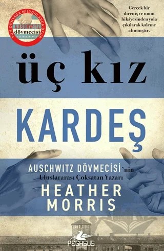 Üç Kız Kardeş – Heather Morris – Pegasus Yayınları kitap kapağı