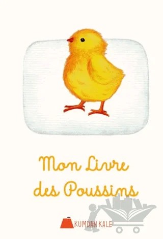 Mon Livre Des Poussins – Işıl Erverdi – Kumdan Kale kitap kapağı