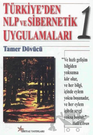 Türkiye’den NLP ve Sibernetik Uygulamaları 1 – Tamer Dövücü – Beyaz Yayınları kitap kapağı