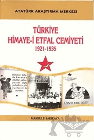 Türkiye Himaye-i Etfal Cemiyeti – Makbule Sarıkaya – Atatürk Araştırma Merkezi kitap kapağı