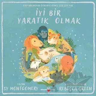 İyi Bir Yaratık Olmak – Sy Montgomery – Okuyan Koala kitap kapağı