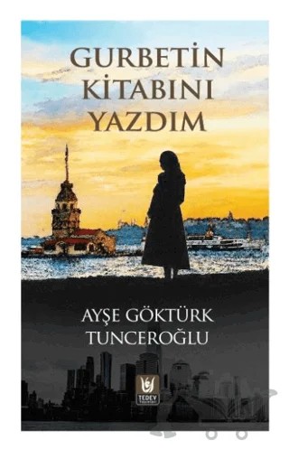 Gurbetin Kitabını Yazdım – Ayşe Göktürk Tunceroğlu – Tedev Yayınları kitap kapağı