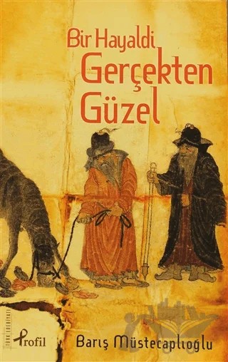 Bir Hayaldi Gerçekten Güzel – Barış Müstecaplıoğlu – Profil Kitap kitap kapağı