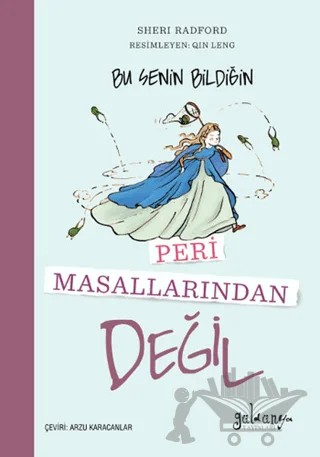 Bu Senin Bildiğin Peri Masallarından Değil – Sheri Radford – Güldünya Yayınları kitap kapağı