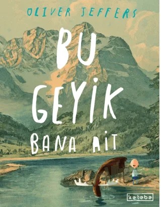 Bu Geyik Bana Ait – Oliver Jeffers – Ketebe Çocuk kitap kapağı