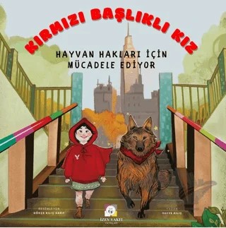 Kırmızı Başlıklı Kız Hayvan Hakları İçin Mücadele Ediyor – Merve Kılıç Kural – İZEV Vakfı Yayınları kitap kapağı