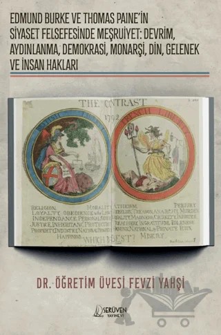 Edmund Burke ve Thomas Paine'in Siyaset Felsefesinde Meşruiyet: Devrim, Aydınlanma, Demokrasi, Monarşi, Din, Gelenek ve İnsan Hakları – Fevzi Yahşi – Serüven Yayınevi kitap kapağı
