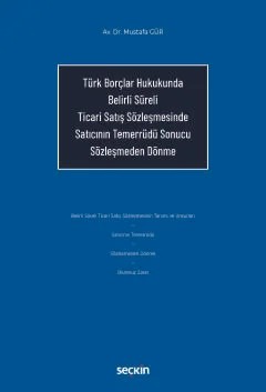 Türk Borçlar Hukukunda Belirli Süreli Ticari Satış Sözleşmesinde Satıcının Temerrüdü Sonucu Sözleşmeden Dönme – Mustafa Gür – Seçkin Yayıncılık kitap kapağı
