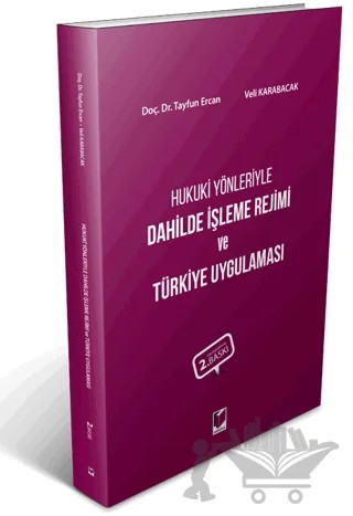 Hukuki Yönleriyle Dahilde İşleme Rejimi ve Türkiye Uygulaması – Tayfun Ercan, Veli Karabacak – Adalet Yayınevi kitap kapağı