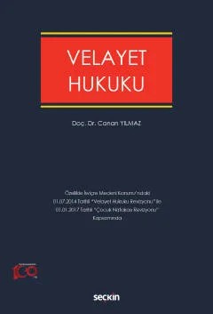 Velayet Hukuku Özellikle İsviçre Medeni Kanunu'ndaki 01.07.2014 Tarihli "Velayet Hukuku Revizyonu" ile 01.01. 2017 "Çocuk Nafakasına İlişkin Revizyon"lar Kapsamında – Canan Yılmaz – Seçkin Yayıncılık kitap kapağı