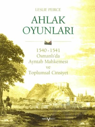Ahlak Oyunları – Leslie Peirce – Tarih Vakfı Yurt Yayınları kitap kapağı