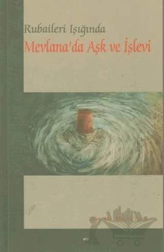 Rubaileri Işığında Mevlana’da Aşk ve İşlevi – Metin Yasa – Elis Yayınları kitap kapağı