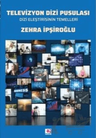 Televizyon Dizi Pusulası – Zehra İpşiroğlu – E Yayınları kitap kapağı