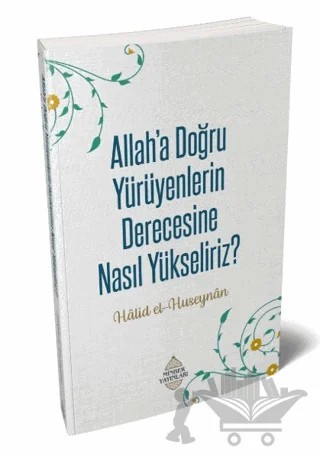 Allah’a Doğru Yürüyenlerin Derecesine Nasıl Yükseliriz? – Halid el-Hüseynan – Minber Yayınları kitap kapağı