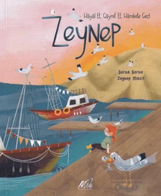 Zeynep - Hayal Et, Gayret Et, Harekete Geç! – Berna Berna – Masal Seramik Evi (MSE) kitap kapağı