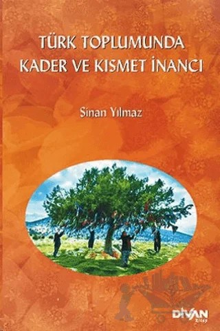 Türk Toplumunda Kader ve Kısmet İnancı – Sinan Yılmaz – Divan Kitap kitap kapağı