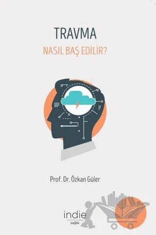 Travma - Nasıl Baş Edilir? – Özkan Güler – İndie Yayınları kitap kapağı