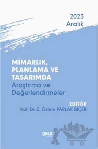 Mimarlık, Planlama ve Tasarımda Araştırma ve Değerlendirmeler - Aralık 2023 – Kolektif – Gece Kitaplığı kitap kapağı