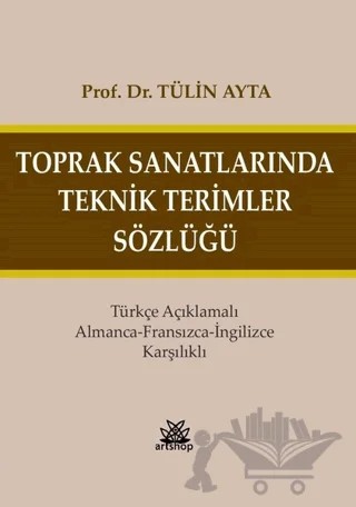 Toprak Sanatlarında Teknik Terimler Sözlüğü – Tülin Ayta – Artshop Yayıncılık kitap kapağı