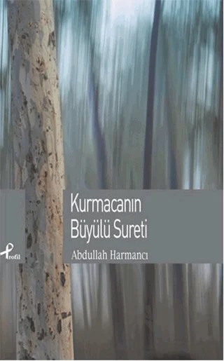 Kurmacanın Büyülü Sureti – Abdullah Harmancı – Profil Kitap kitap kapağı