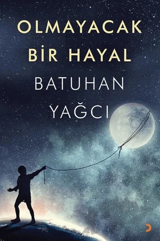 Olmayacak Bir Hayal – Batuhan Yağcı – Cinius Yayınları kitap kapağı