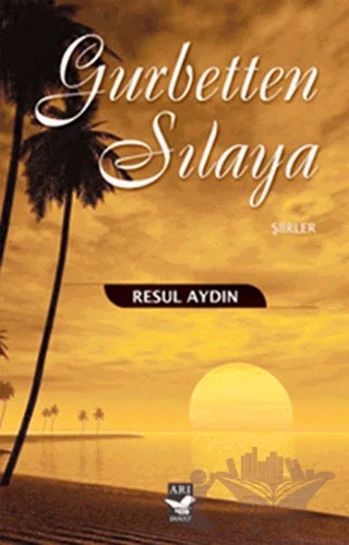 Gurbetten Sılaya – Resul Aydın – Arı Sanat Yayınevi kitap kapağı