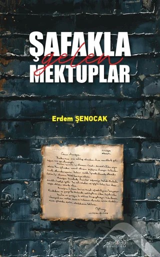 Şafakla Gelen Mektuplar – Erdem Şenocak – Altınordu Yayınları kitap kapağı