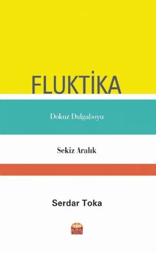 Fluktika Dokuz Dalgaboyu Sekiz Aralık – Serdar Toka – Nobel Bilimsel Eserler kitap kapağı