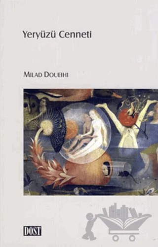 Yeryüzü Cenneti – Milad Doueihi – Dost Kitabevi Yayınları kitap kapağı