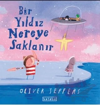 Bir Yıldız Nereye Saklanır – Oliver Jeffers – Ketebe Çocuk kitap kapağı