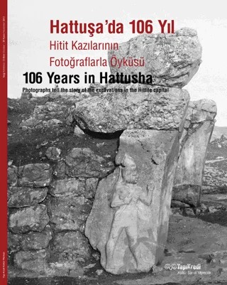 Hattuşa’da 106 Yıl Hitit Kazılarının Fotoğraflarla Öyküsü – Kolektif – Yapı Kredi Yayınları kitap kapağı