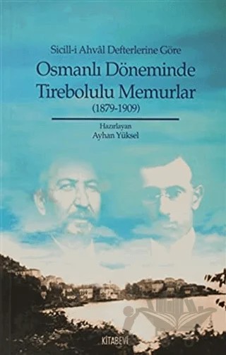 Sicill-i Ahval Defterlerine Göre Osmanlı Döneminde Tirebolulu Memurlar – Ayhan Yüksel – Kitabevi Yayınları kitap kapağı