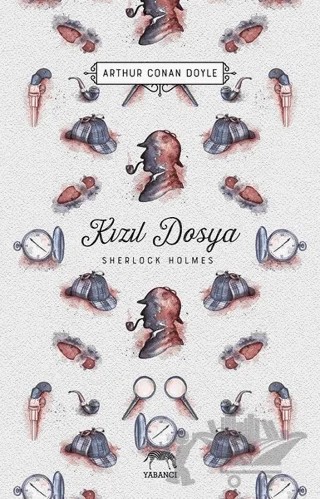 Kızıl Dosya - Sherlock Holmes – Sir Arthur Conan Doyle – Yabancı Yayınları kitap kapağı