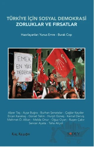 Türkiye İçin Sosyal Demokrasi : Zorluklar ve Fırsatlar – Burak Cop, Yunus Emre – Kalkedon Yayıncılık kitap kapağı