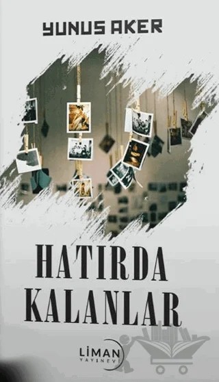 Hatırda Kalanlar – Yunus Aker – Liman Yayınevi kitap kapağı