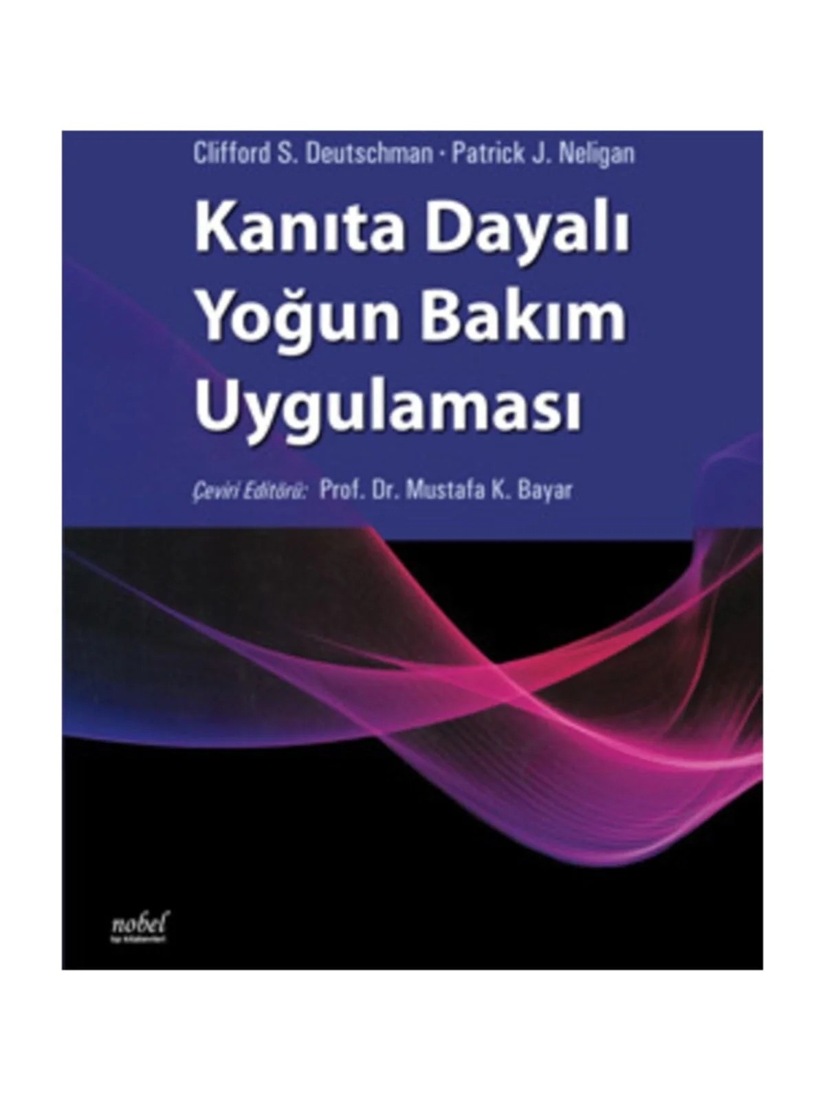 Kanıta Dayalı Yoğun Bakım Uygulaması – Deutschman,  , Neligan – Nobel Tıp Kitabevleri kitap kapağı