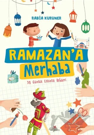 Ramazan’a Merhaba- 30 Günlük Etkinlik Rehberi – Rabia Kuruner – Düş Değirmeni kitap kapağı