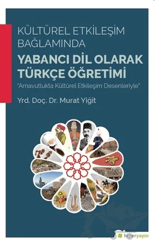Kültürel Etkileşim Bağlamında Yabancı Dil Olarak Türkçe Öğretimi – Murat Yiğit – Hiperlink Yayınları kitap kapağı