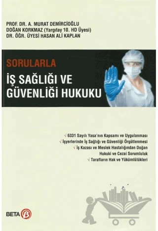 Sorularla İş Sağlığı ve Güvenliği Hukuku – Doğan Korkmaz, Hasan Ali Kaplan, Murat Demircioğlu – Beta Yayınevi kitap kapağı