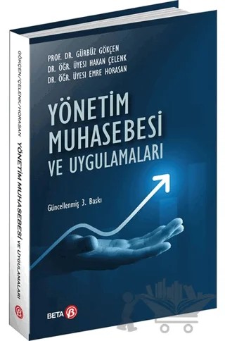 Yönetim Muhasebesi ve Uygulamaları – Emre Horasan, Gürbüz Gökçen, Hakan Çelenk – Beta Yayınevi kitap kapağı