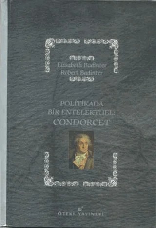 Politikada Bir Entelektüel: Condorcet – Elisabeth Badinter, Robert Badinter – Öteki Yayınevi kitap kapağı