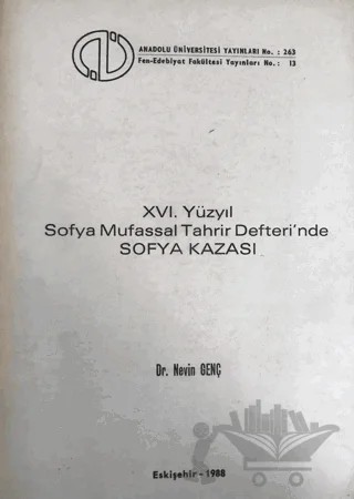 XVI. Yüzyıl Sofya Mufassal Tahrir Defteri'nde Sofya Kazası – Nevin Genç – Anadolu Üniversitesi Yayınları kitap kapağı