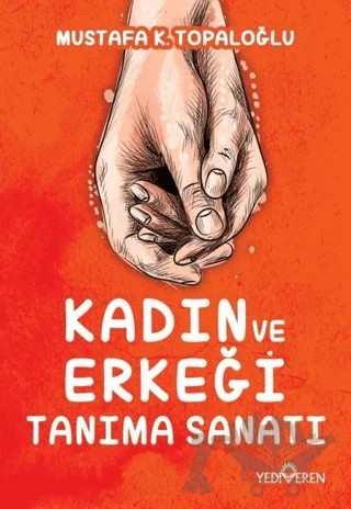 Kadın ve Erkeği Tanıma Sanatı – Mustafa K. Topaloğlu – Yediveren Yayınları kitap kapağı