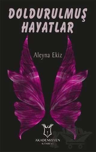 Doldurulmuş Hayatlar – Aleyna Ekiz – Akademisyen Kitabevi kitap kapağı