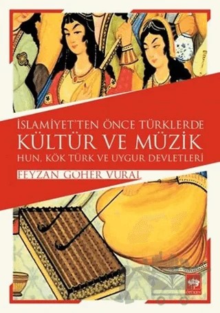 İslamiyet'ten Önce Türklerde Kültür ve Müzik – Feyzan Göher Vural – Ötüken Neşriyat kitap kapağı