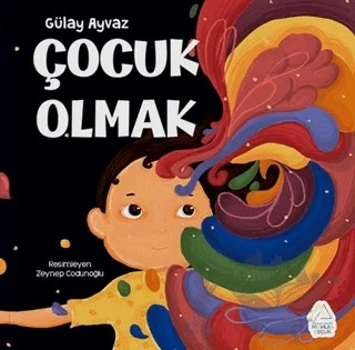 Çocuk Olmak – Gülay Ayvaz – Mahlas Çocuk Yayınları kitap kapağı
