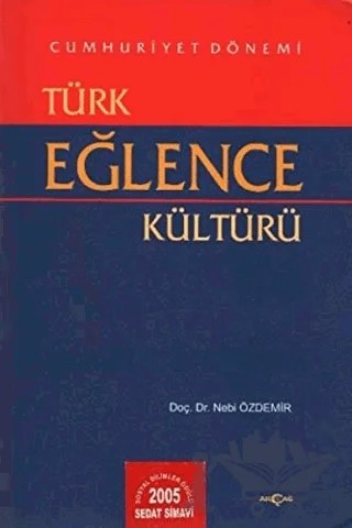 Cumhuriyet Dönemi Türk Eğlence Kültürü – Nebi Özdemir – Akçağ Yayınları kitap kapağı